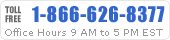 Call us toll free at 1-866-626-8377, Office Hours  9 AM to 5 PM EST
